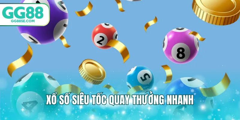 Dòng siêu tốc mở thưởng nhanh